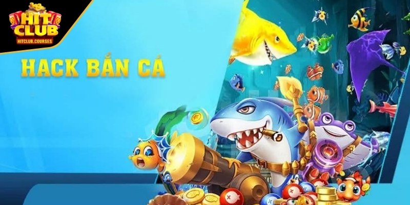 Hack bắn cá là gì?